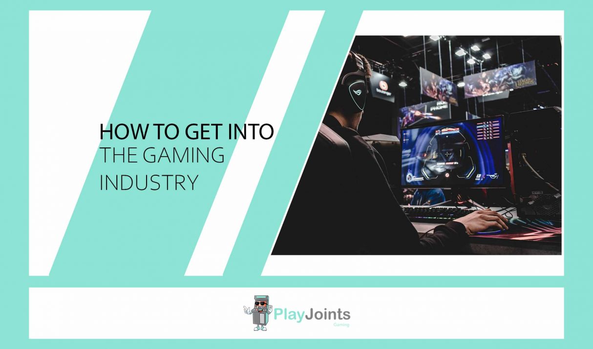How To Get Into the Gaming Industry